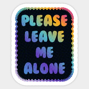 Please Leave Me Alone Sticker